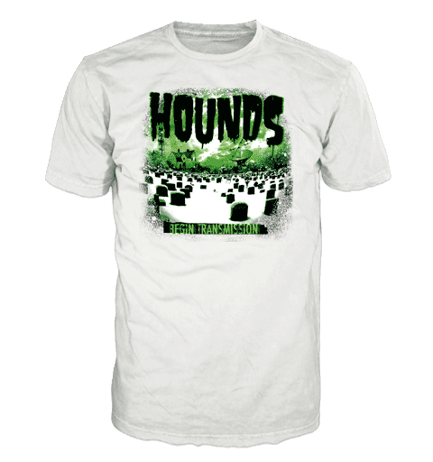 HOUNDS - BEGIN TRANSMISSION