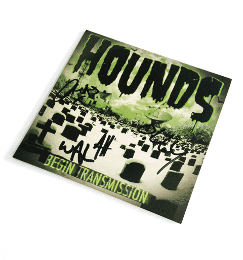 HOUNDS - BEGIN TRANSMISSION (SIGNED)
